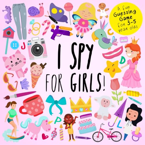 I Spy - For Girls!: A Fun Guessing Game for 3-5 Year Olds (I Spy Book Collection for Kids)