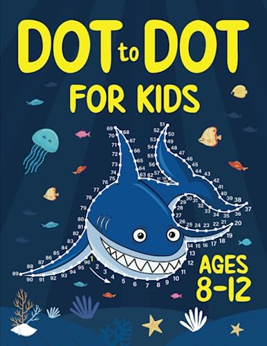 Dot to Dot for Kids Ages 8-12: 100 Fun Connect the Dots Puzzles for Children - Activity Book for Learning - Age 8-10, 10-12 Year Olds (Dot to Dot Books for Children)