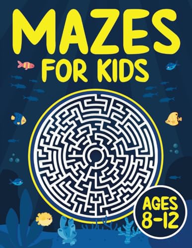 Mazes For Kids Ages 8-12: Fun and Challenging Maze Activity Book for 8, 9, 10, 11 and 12 Year Old Children (Maze Books for Kids)