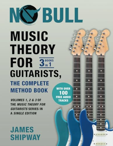 Music Theory for Guitarists, the Complete Method Book: Volumes 1, 2 & 3 of the Music Theory for Guitarists Series in a Single Edition