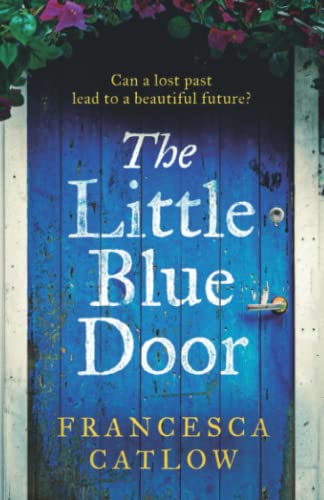 The Little Blue Door: A perfect Greek island escapist summer read. A passionate love story – a heart-wrenching discovery. (Little Blue Door Series)