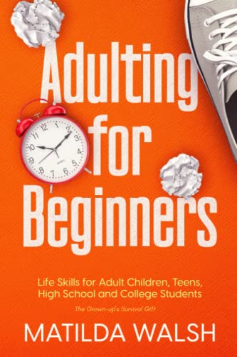 Adulting for Beginners - Life Skills for Adult Children, Teens, High School and College Students | The Grown-up