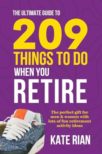 The Ultimate Guide to 209 Things to Do When You Retire - The perfect gift for men & women with lots of fun retirement activity ideas