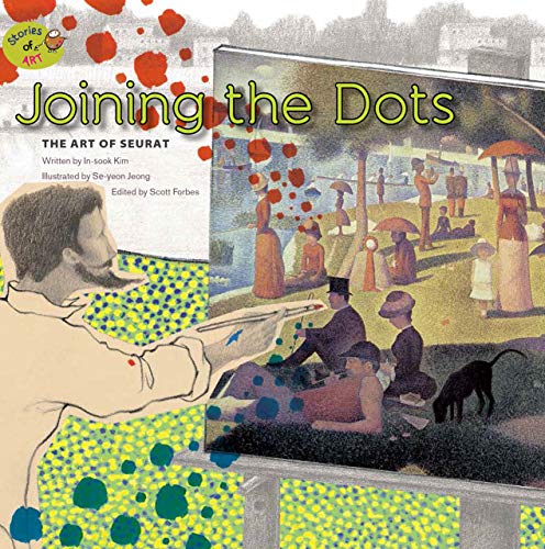 Joining the Dots: The Art of Seurat (Stories of Art)