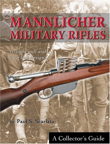 Mannlicher Military Rifles: Straight Pull and Turn Bolt Designs