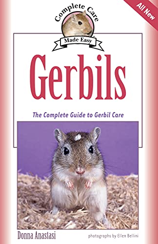 Gerbils: The Complete Guide to Gerbil Care (CompanionHouse Books) Fun Facts, Choosing a Pet, Emergency First Aid, Activities and Tricks, Training Techniques, Diet, and More (Complete Care Made Easy)