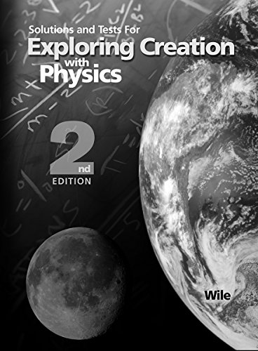 Solutions and Tests for Exploring Creation with Physics 2nd Edition