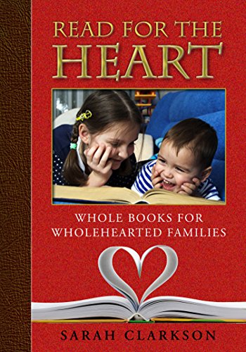 Read for the Heart: Whole Books for WholeHearted Families