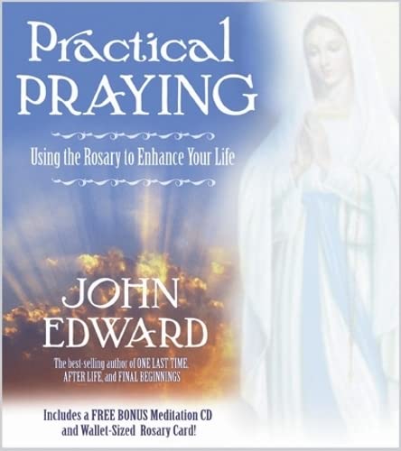 Practical Praying: Using The Rosary To Enhance Your Life