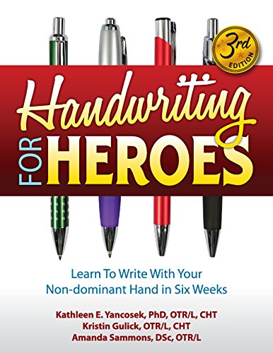 Handwriting for Heroes: Learn to Write with Your Non-Dominant Hand in Six Weeks. 3rd Ed.