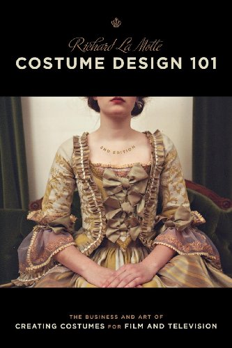 Costume Design 101 - 2nd Edition: The Business and Art of Creating Costumes for Film and Television (Costume Design 101: The Business & Art of Creating)