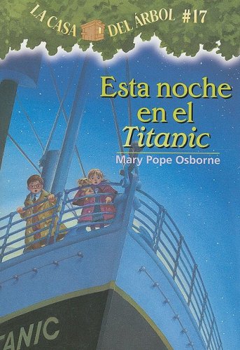 Esta noche en el Titanic _ Tonight on the Titanic (La Casa Del Arbol _ Magic Tree House, 17) (Spanish Edition)