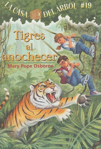 Tigres Al Anochecer _ Tigers at Twilight (La Casa Del Arbol _ Magic Tree House, 19) (Spanish Edition)