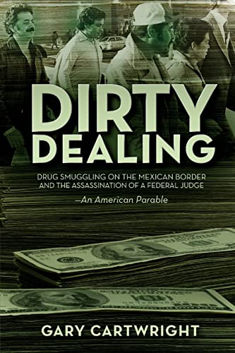 Dirty Dealing: Drug Smuggling on the Mexican Border and the Assassination of a Federal Judge