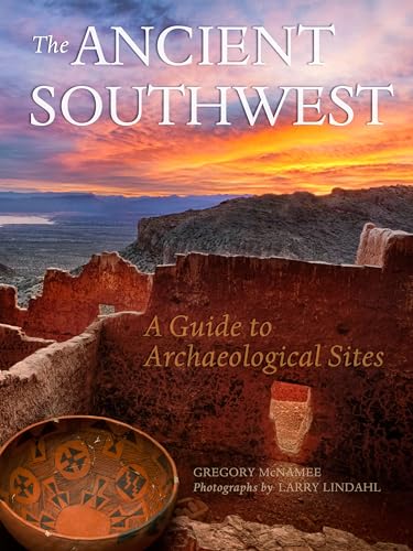 The Ancient Southwest: A Guide to Archaeological Sites (English and French Edition)