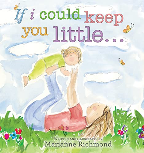 If I Could Keep You Little...: A Baby Book About a Parent