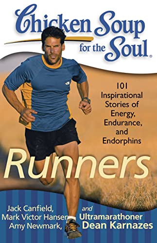 Chicken Soup for the Soul: Runners: 101 Inspirational Stories of Energy, Endurance, and Endorphins