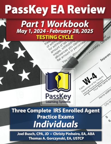 PassKey Learning Systems EA Review Part 1 Workbook: Three Complete IRS Enrolled Agent Practice Exams for Individuals: (May 1, 2024-February 28, 2025 ... 1, 2024 - February 28, 2025 Testing Cycle))