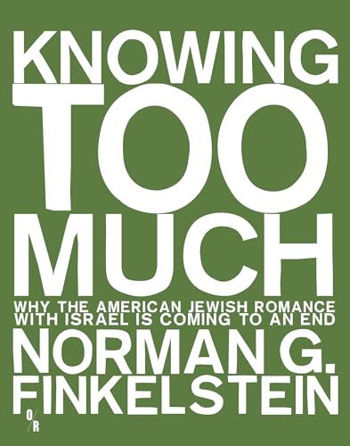 Knowing Too Much: Why the American Jewish Romance with Israel Is Coming to an End