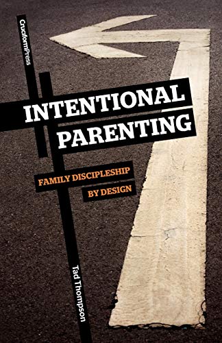 Intentional Parenting: Family Discipleship by Design