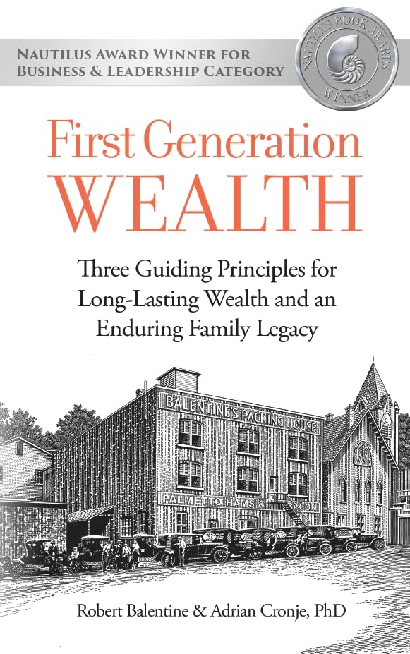 First Generation Wealth: Three Guiding Principles for Long-Lasting Wealth and an Enduring Family Legacy