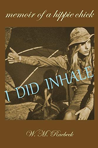 I Did Inhale: Memoir of a Hippie Chick