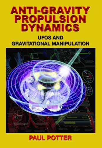 Anti-Gravity Propulsion Dynamics: UFOs and Gravitational Manipulation