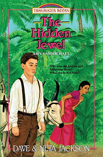 The Hidden Jewel: Introducing Amy Carmichael (Trailblazer Books)