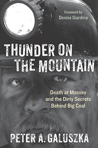 Thunder on the Mountain: Death at Massey and the Dirty Secrets behind Big Coal