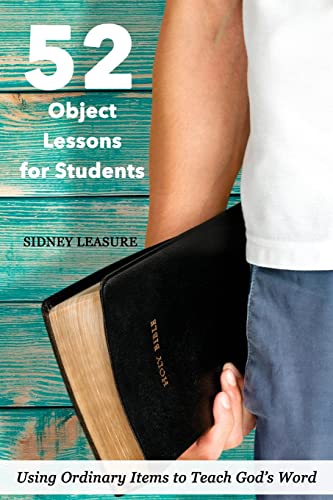 52 Object Lessons for Students: Using Ordinary Items to Teach God