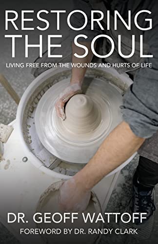 Restoring the Soul: Living Free from the Wounds and Hurts of Life