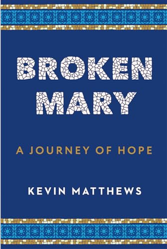 Broken Mary: A Journey of Hope