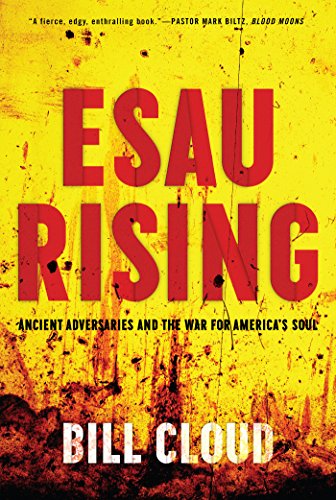 Esau Rising: Ancient Adversaries and the War for America’s Soul