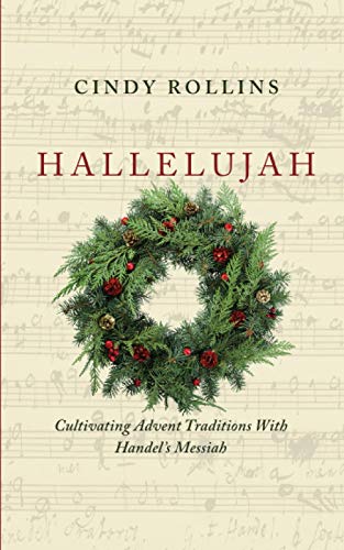 Hallelujah: Cultivating Advent Traditions With Handel