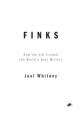 Finks: How the C.I.A. Tricked the World