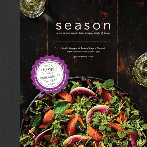 Season: A Year of Wine Country Food, Farming, Family, and Friends