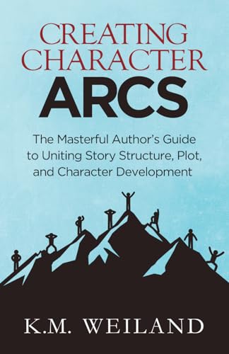 Creating Character Arcs: The Masterful Author