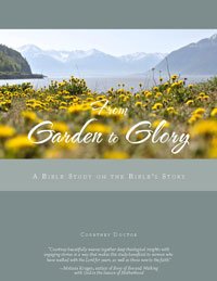 From Garden to Glory: A Bible Study on the Bible