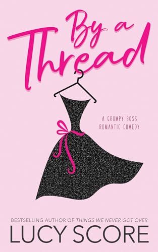 By a Thread: A Grumpy Boss Romantic Comedy