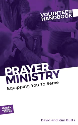 Prayer Ministry Volunteer Handbook: Equipping You to Serve (Outreach Ministry Guides)