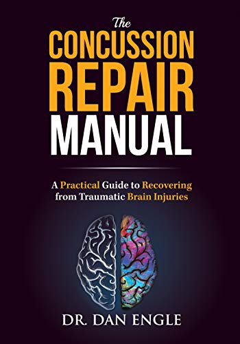 The Concussion Repair Manual: A Practical Guide to Recovering from Traumatic Brain Injuries