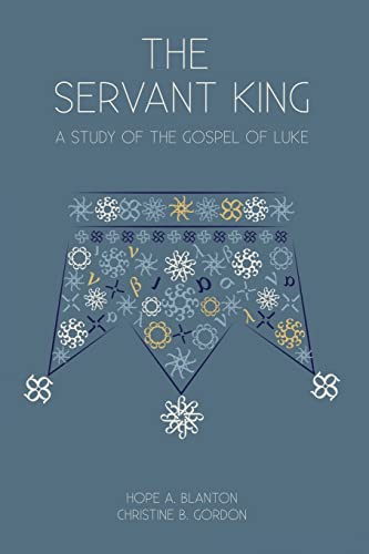 The Servant King: A Study of the Gospel of Luke