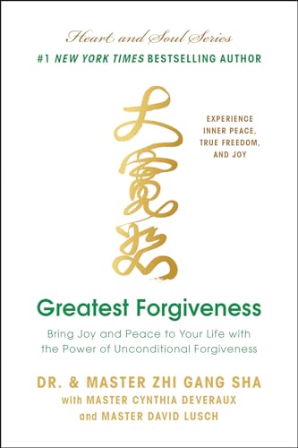 Greatest Forgiveness: Bring Joy and Peace to Your Life with the Power of Unconditional Forgiveness