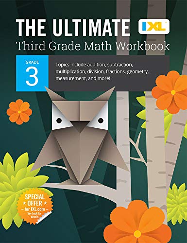 The Ultimate Grade 3 Math Workbook: Multiplication, Division, Addition, Subtraction, Fractions, Geometry, Measurement, Mixed Operations, and Word ... Curriculum (IXL Ultimate Workbooks)