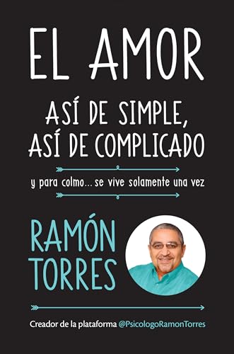 El amor, así de simple, así de complicado: Y para colmo, solo se vive una vez _ Love, Just That Easy, Just That Complicated (Spanish Edition)