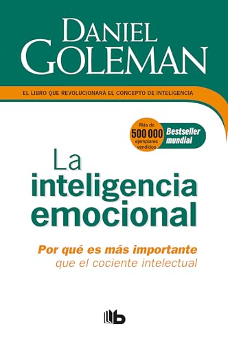 La Inteligencia emocional: Por qué es más importante que el cociente intelectual _ Emotional Intelligence (Colección Daniel Goleman) (Spanish Edition)