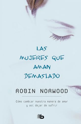 Las mujeres que aman demasiado _ Women Who Love Too Much (Spanish Edition)