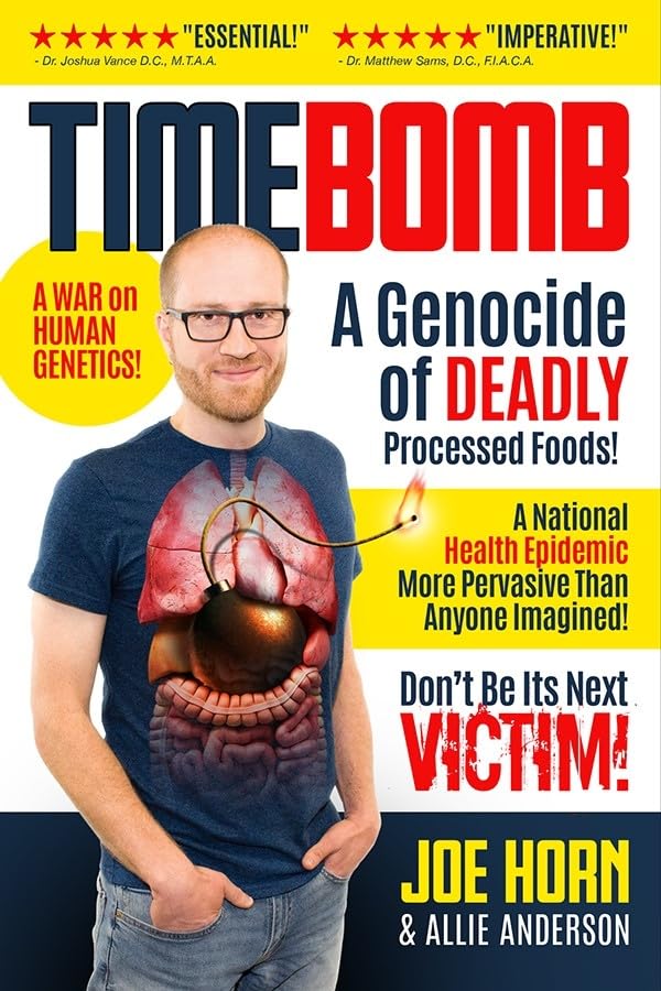 Timebomb: A Genocide of Deadly Processed Foods! A National Health Epidemic More Pervasive Than Anyone Imagined... DON