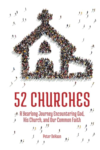 52 Churches: A Yearlong Journey Encountering God, His Church, and Our Common Faith (Visiting Churches Series)