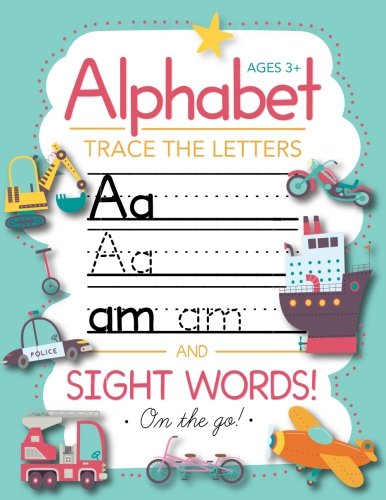 Trace Letters Of The Alphabet and Sight Words (On The Go): Preschool Practice Handwriting Workbook: Pre K, Kindergarten and Kids Ages 3-5 Reading And Writing